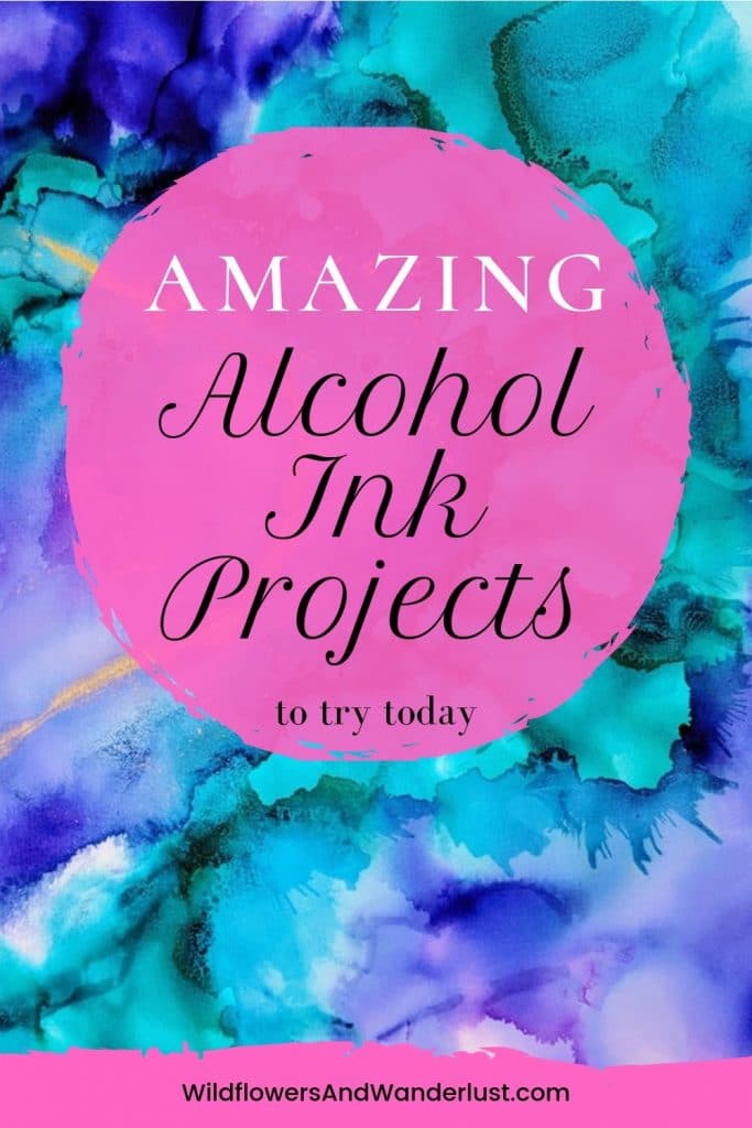 Amazing Alcohol ink projects and tutorials that you can try. This is an amazing product that you can use on non-porous surfaces WildflowersAndWanderlust.com