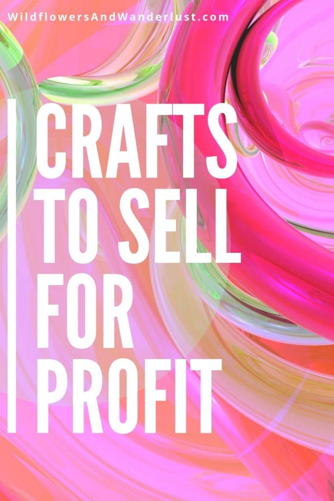 Crafts that You Can Make and Sell for profit - do you feel a craft show coming on anyone? WildflowersAndWanderlust.com